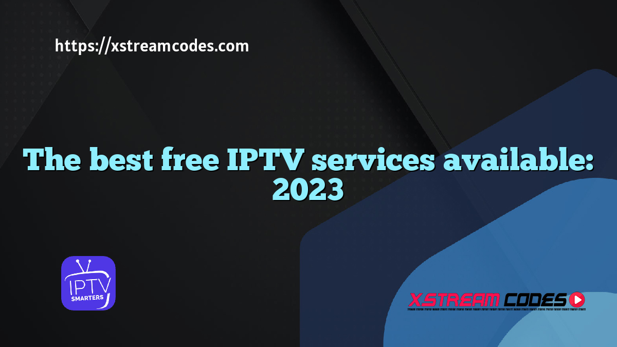 The best free IPTV services available: 2025
